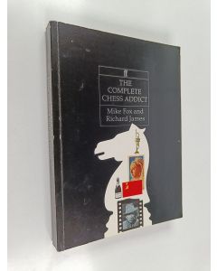 Kirjailijan Richard James & Mike Fox käytetty kirja The Complete Chess Addict