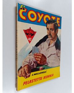 Kirjailijan Jose Mallorqui käytetty kirja El Coyote 42 : Pelastettu kunnia : seikkailuromaani viime vuosisadan Kaliforniasta