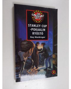 Kirjailijan Roy MacGregor käytetty kirja Stanley Cup -pokaalin ryöstö
