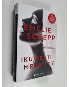 Kirjailijan Emelie Schepp käytetty kirja Ikuisesti merkitty
