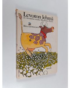 Kirjailijan Ritva Luostarinen käytetty kirja Levoton lehmä eli Armiidan matka Maailman Ääriin