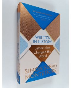 Kirjailijan Simon Sebag Montefiore käytetty kirja Written in history : letters that changed the world