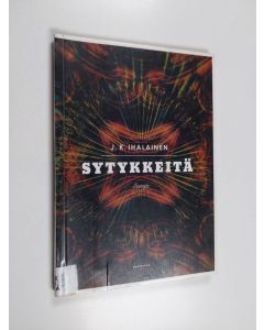 Kirjailijan J. K. Ihalainen käytetty kirja Sytykkeitä : runoja