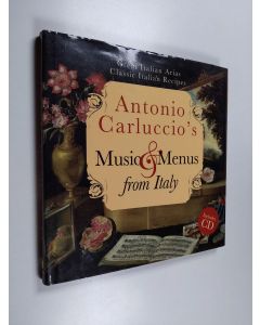 Kirjailijan Antonio Carluccio käytetty kirja Antonio Carluccio's Music & Menus from Italy - Great Italian Arias, Classic Italian Recipes