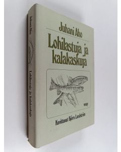 Kirjailijan Juhani Aho käytetty kirja Lohilastuja ja kalakaskuja