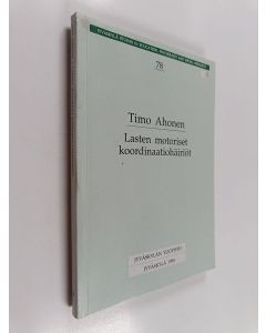 Kirjailijan Timo Ahonen käytetty kirja Lasten motoriset koordinatiohäiriöt : kehitysneuropsykologinen seurantatutkimus