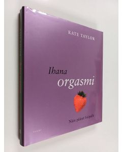 Kirjailijan Kate Taylor käytetty kirja Ihana orgasmi : näin pääset huipulle