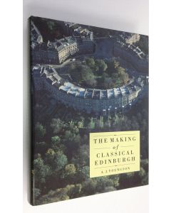 Kirjailijan A.J. Youngson käytetty kirja The making of classical Edinburgh : 1750-1840