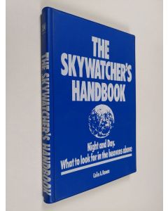 Kirjailijan Colin A. Ronan käytetty kirja The Skywatcher's Handbook - Night and Day. What to Look for in the Heavens Above