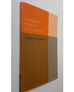 Kirjailijan G. B. Mathews käytetty kirja Algebraic Equations (UUDENVEROINEN)