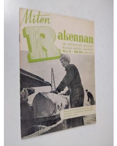 käytetty teos Miten rakennan ja sisustan kotini n:o 3/1950 : Maaseudun rakentajien ammattilehti