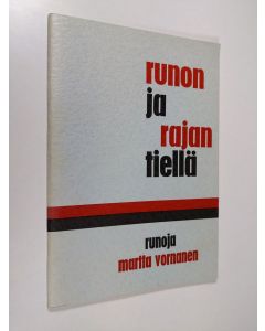 Kirjailijan Martta Vornanen käytetty teos Runon ja rajan tiellä : runoja (signeerattu)