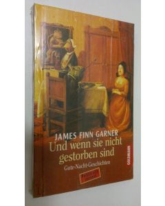Kirjailijan James Finn Garner käytetty kirja Und wenn sie nicht gestorben sind (UUSI)
