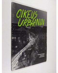 käytetty kirja Oikeus urbaaniin : puheenvuoroja kaupunkikulttuurista