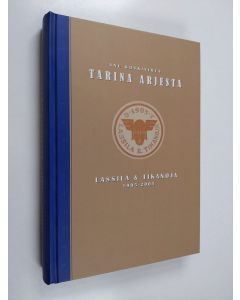 Kirjailijan Anu Koskivirta käytetty kirja Tarina arjesta : Lassila & Tikanoja 1905-2005 (ERINOMAINEN)