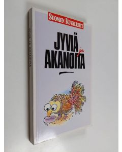 Tekijän Elsa ja Sakari Virkkunen  käytetty kirja Jyviä ja akanoita : suomalaisten sanomaa vuosilta 1958-1988