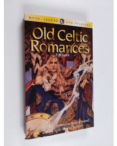 Kirjailijan Patrick Weston Joyce käytetty kirja Old Celtic Romances