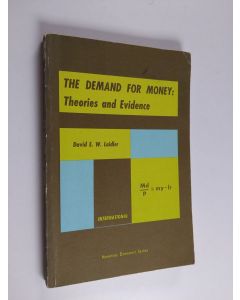 Kirjailijan David E. W. Laidler käytetty kirja The demand for money : theories and evidence