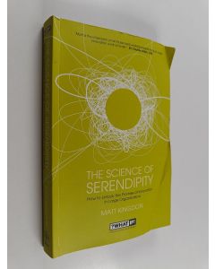 Kirjailijan Matt Kingdon käytetty kirja The science of serendipity : how to unlock the promise of innovation in large organisations