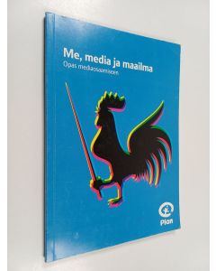 käytetty kirja Me, media ja maailma : opas mediaosaamiseen