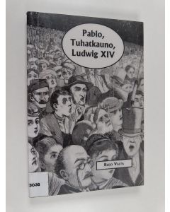 Kirjailijan Reijo Valta käytetty kirja Pablo, Tuhatkauno, Ludwig XIV ja muita Tintin sivuhahmoja