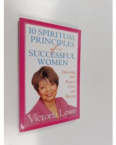 Kirjailijan Victoria Lowe käytetty kirja 10 Spiritual Principles of Successful Women