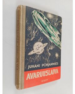 Kirjailijan Juhani Pohjanmies käytetty kirja Avaruuslaiva : seikkailukertomus