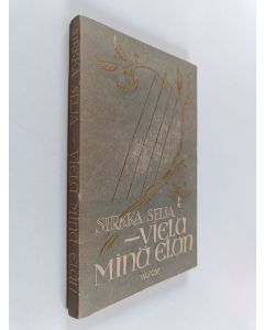 Kirjailijan Sirkka Selja käytetty kirja Vielä minä elän