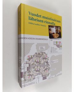 Kirjailijan Hilkka Laukka-Sinisalo käytetty kirja Vuodet muistisairaan läheisen rinnalla