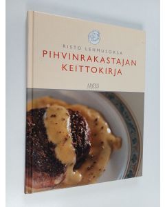 Kirjailijan Risto Lehmusoksa käytetty kirja Pihvinrakastajan keittokirja