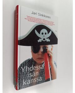 Kirjailijan Jari Sinkkonen käytetty kirja Yhdessä isän kanssa