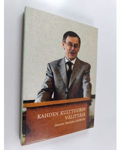 käytetty kirja Kahden kulttuurin välittäjä : Hannes Saarisen juhlakirja
