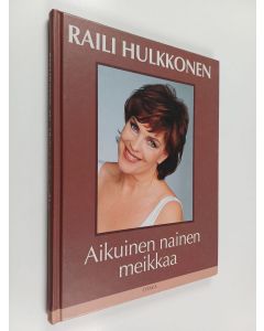 Kirjailijan Raili Hulkkonen käytetty kirja Aikuinen nainen meikkaa