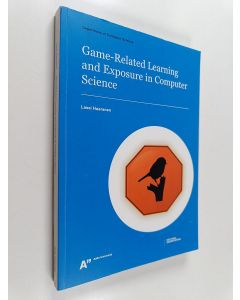 Kirjailijan Lassi Haaranen käytetty kirja Game-related learning and exposure in computer science