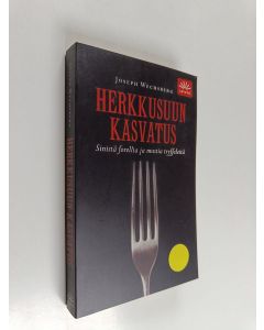 Kirjailijan Joseph Wechsberg käytetty kirja Herkkusuun kasvatus : sinistä forellia ja mustia tryffeleitä