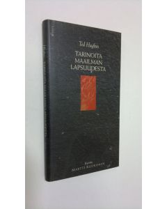 Kirjailijan Ted Hughes uusi kirja Tarinoita maailman lapsuudesta (ERINOMAINEN)