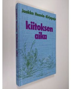 Kirjailijan Jaakko Haavio käytetty kirja Kiitoksen aika