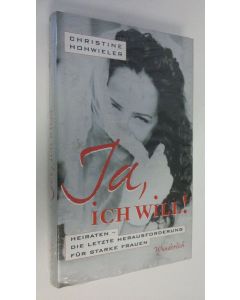 Kirjailijan Christine Hohwieler käytetty kirja Ja, ich will! (UUSI)