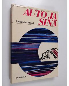 Kirjailijan Alexander Spoerl käytetty kirja Auto ja sinä
