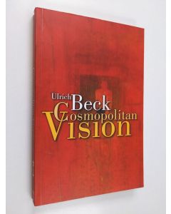 Kirjailijan Ulrich Beck käytetty kirja The cosmopolitan vision