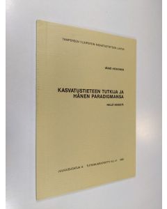 Kirjailijan Väinö Heikkinen käytetty kirja Kasvatustieteen tutkija ja hänen paradigmansa : neljä esseetä