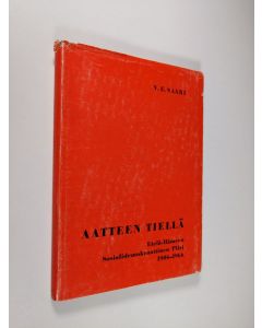 Kirjailijan Väinö E. Saari käytetty kirja Aatteen tiellä : Etelä-Hämeen sosiaalidemokraattinen piiri 1906-1966