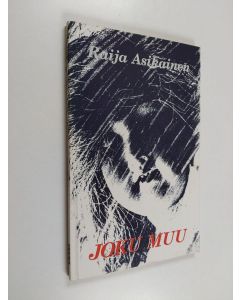 Kirjailijan Raija Asikainen käytetty kirja Joku muu