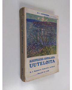 Kirjailijan K. J. Gummerus käytetty kirja Alkuperäisiä suomalaisia uuteloita