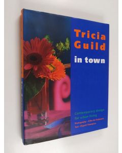 Kirjailijan Tricia Guild käytetty kirja Tricia Guild in Town _ contemporary design for urban living