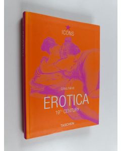Kirjailijan Gilles Neret käytetty kirja Erotica, 19th Century - From Courbet to Gauguin