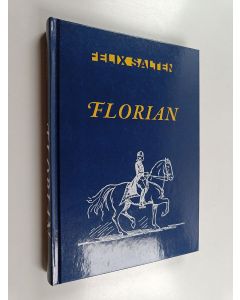 Kirjailijan Felix Salten käytetty kirja Florian, keisarin hevonen - Kuvitettu laitos