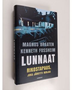 Kirjailijan Magnus Braaten uusi kirja Lunnaat : Rikostapaus, joka järkytti Norjaa (UUDENVEROINEN)