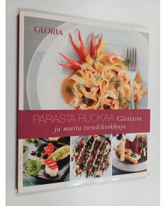 Kirjailijan Anna-Maija Tanttu käytetty kirja Parasta ruokaa Gloriasta ja muita trendiherkkuja