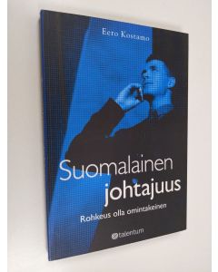Kirjailijan Eero Kostamo käytetty kirja Suomalainen johtajuus : rohkeus olla omintakeinen